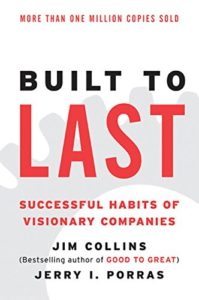 Built to Last, by Jim Collins and Jerry Porras 