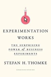 Experimentation Works, by Stefan Thomke 