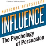 Influence: The Psychology of Persuasion, by Dr. Robert Cialdini