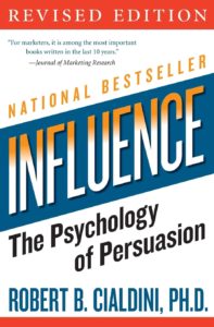 Influence: The Psychology of Persuasion, by Dr. Robert Cialdini