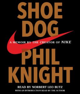 Shoe Dog, by Phil Knight 