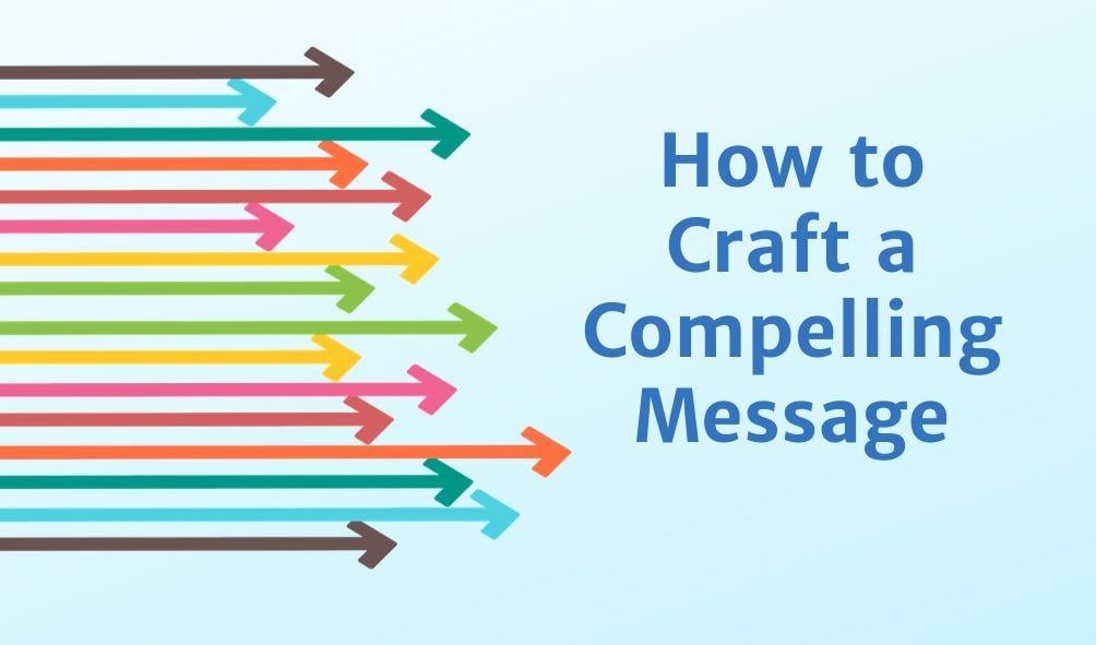 Crafting Compelling Messages that Inspire Action