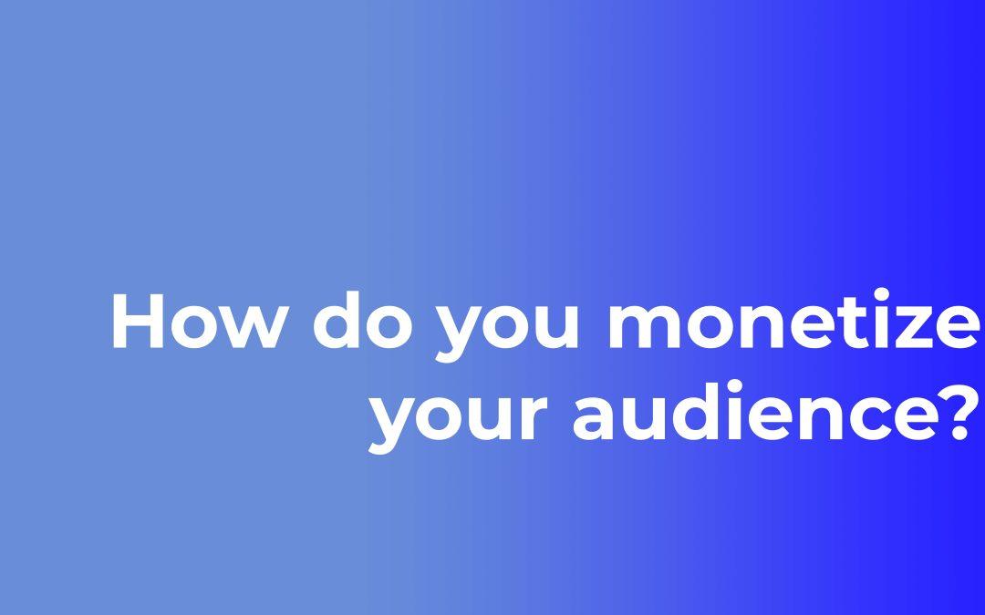 How‌ to monetize a tiny‍ but passionate audience